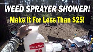 WEED SPRAYER CAMP SHOWER  Easy To Make For Only 2300 [upl. by Zertnom]