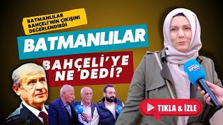 Batmanlılar Bahçeli’nin çıkışını değerlendirdi [upl. by Wittenburg]