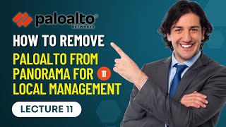 Lecture 11 Learn How to Remove PaloAlto from Panorama for Local Management [upl. by Rakabuba]