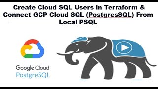 Create Cloud SQL Users in Terraform amp Connect GCP Cloud SQL PostgresSQL From Local PSQL [upl. by Anaud]