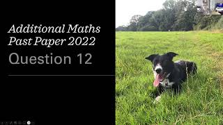 Additional Maths PP 2022 Q12 [upl. by Zerdna]