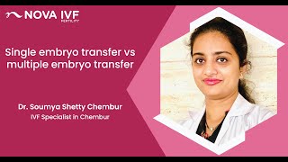 Single embryo transfer vs multiple embryo transfer  Dr Soumya Shetty  Nova IVF Chembur [upl. by Nenad]