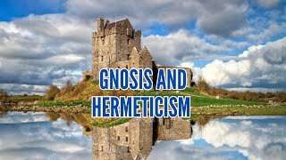 Exploring differences Between Gnosis and Hermeticism The Secret Religions of the West [upl. by Lednam]