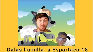 Dalas humilla a Espartaco 18 no confíes en un lobo con piel de oveja reacción al debatepapeada [upl. by Ellerd]