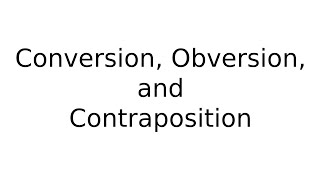 Conversion Obversion and Contraposition Categorical Logic [upl. by Cira799]