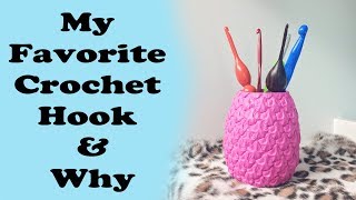 My Favorite Crochet Hooks amp Why [upl. by Kred631]