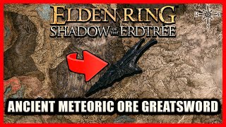 Ancient Meteoric Ore Greatsword Location  Elden Ring Shadow of the Erdtree [upl. by Auginahs]