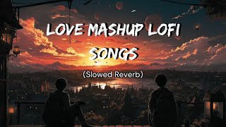 Best Bollywood Love Mashup Song Slowed amp Reverd  Obak LoFi Song [upl. by Berta]