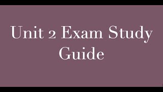 Unit 2 Exam Study Guide [upl. by Sanchez689]