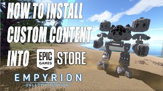 HOW TO DOWNLOAD CUSTOM CONTENT INTO EPIC GAMES STORE  For Empyrion Galactic Survival [upl. by Other49]