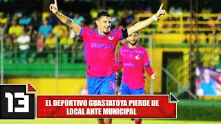 El Deportivo Guastatoya pierde de local ante Municipal [upl. by Cower]