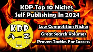 KDP Top 10 Niches For Self Publishing In 2024 [upl. by Dodi923]