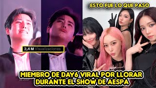 MIEMBRO DE DAY6 VIRAL POR LLORAR DURANTE EL SHOW DE AESPA  ESTO FUE LO QUE PASO [upl. by Schapira506]