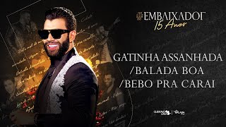 Gusttavo Lima  Gatinha Assanhada  Balada Boa  Bebo Pra Carai Embaixador15Anos [upl. by Damour542]