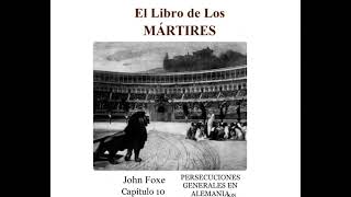 El Libro de Los Mártires  Capítulo 10  John Fox  Vidas por Cristo ✨ [upl. by Eiuqnimod]