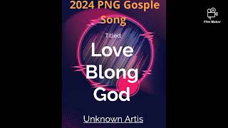 2024 PNG Gospel Song Love Blong God Praise Song [upl. by Nedrah]