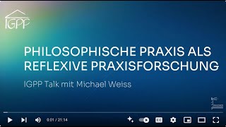 IGPP Talk mit Michael Weiss Philosophische Praxis als Reflexive Praxisforschung [upl. by Warden566]