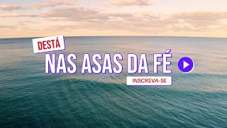 NAS ASAS DA FÉ [upl. by Solenne180]