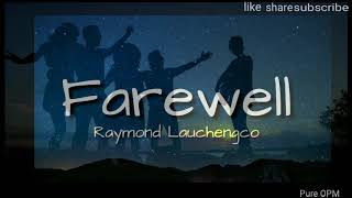 FarewelllyricsRaymond Lauchengco  Pure OPM Lyrics [upl. by Eleon]