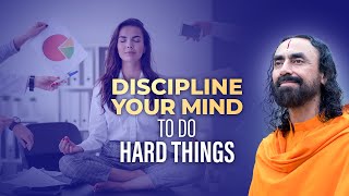 Disciplining your Mind to do Hard things to Achieve Maximum Success  Swami Mukundananda [upl. by Yemerej910]