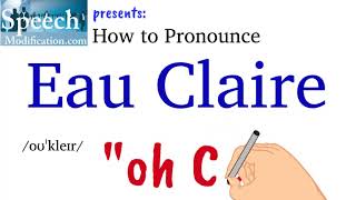 How to Pronounce Eau Claire [upl. by Odericus]