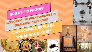 Scientific Proof Exploring the Unexplainable in Eucharistic Miracles [upl. by Ennayllek80]