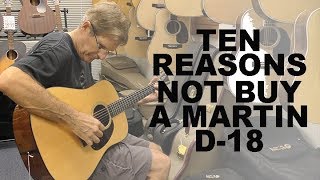 10 Reasons Not To Buy A Martin D18 [upl. by Narahs435]