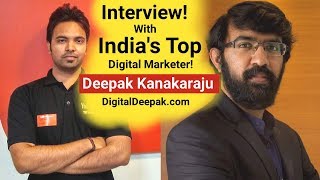 Exclusive Interview of Indias Top Digital Marketer Deepak Kanakaraju Digital Deepak  Episode 6 [upl. by Vitale]