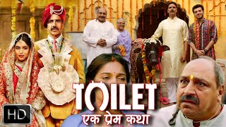 Toilet Ek Prem Katha Full HD Movie  Akshay Kumar  Bhumi Pednekar  Review And Facts [upl. by Ellehcyar]