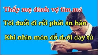 Thấy vợ đánh mẹ tím mátôi đuổi đi rồi phải ân hân khi nhìn món đồ dưới đáy tủ [upl. by Eldwin693]