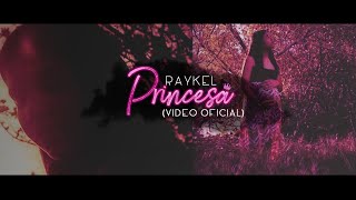 Princesa 🎵  Raykel VIDEO OFICIAL [upl. by Balthasar]