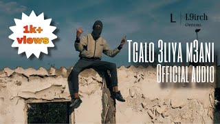 L9irch  Tgalo 3liya M3ani  Official Audio m7l455 [upl. by Halet]