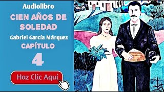 4 Cien años de soledad Por Gabriel García Márquez  Cap4  Audiolibro en español con voz humana [upl. by Ybhsa]