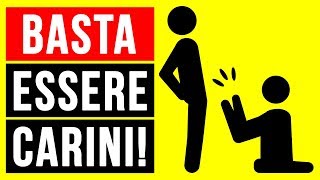 Ecco Perché Essere Troppo Gentili Può Essere Un Male [upl. by Nnylkoorb927]