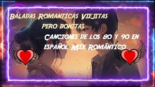 Baladas Romanticas Viejitas pero bonitas Canciones de los 80 y 90 en español Mix Romántico [upl. by Jim]