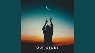 Our Story [upl. by Acihsay]