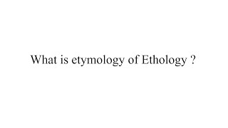 What is etymology of Ethology [upl. by Ahsinyar]