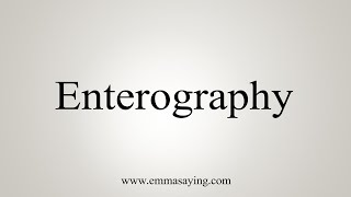 How To Say Enterography [upl. by Llesig]