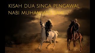 DUA SINGA PENGAWAL NABI MUHAMMAD ﷺ PENGAWAL TERKUAT RASULULLAH ﷺ [upl. by Nylatsirk802]