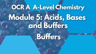 Buffers  Module 5 Acids Bases and Buffers  Chemistry  A Level  OCR A  AQA  Edexcel [upl. by Craw]