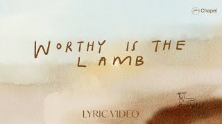 Worthy Is The Lamb  Lyric Video  Hillsong Chapel [upl. by Nyasuh]