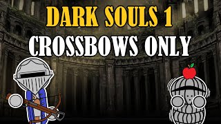 Can You Beat DARK SOULS 1 With Only Crossbows [upl. by Morrissey]