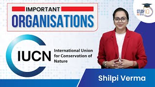 International Union For Conservation Of Nature IUCN Environment and Ecology  StudyIQ IAS Hindi [upl. by Ilysa954]