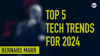 The 5 Biggest Technology Trends In 2024 Everyone Must Get Ready For Now [upl. by Monagan]