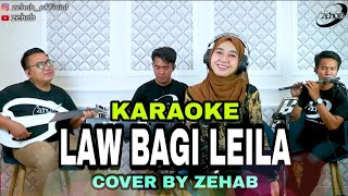 LAW BAGI LEILA KARAOKE [upl. by Susejedesoj]