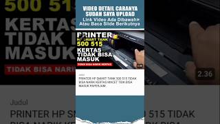 PENYEBAB PRINTER HP SMART TANK 500 515 TIDAK BISA NARIK KERTAS MACET TIDK BISA MASUK [upl. by Hawkins]