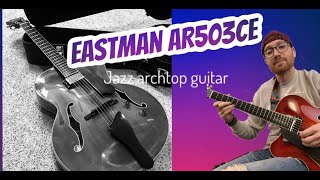 UnboxingReview  Eastman AR503CE Archtop Guitar [upl. by Neik]