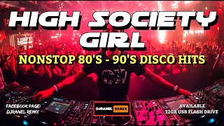 NONSTOP 80S90S DISCO HITS  HIGH SOCIETY GIRL amp MORE  DJRANEL REMIX [upl. by Eibbor]