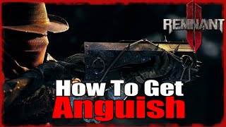 How To Get Anguish  Remnant 2 [upl. by Ailemap334]