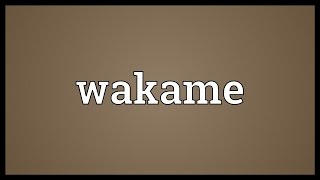 Wakame Meaning [upl. by Previdi]